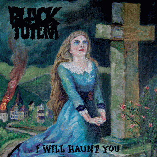 Black Totem : I Will Haunt You